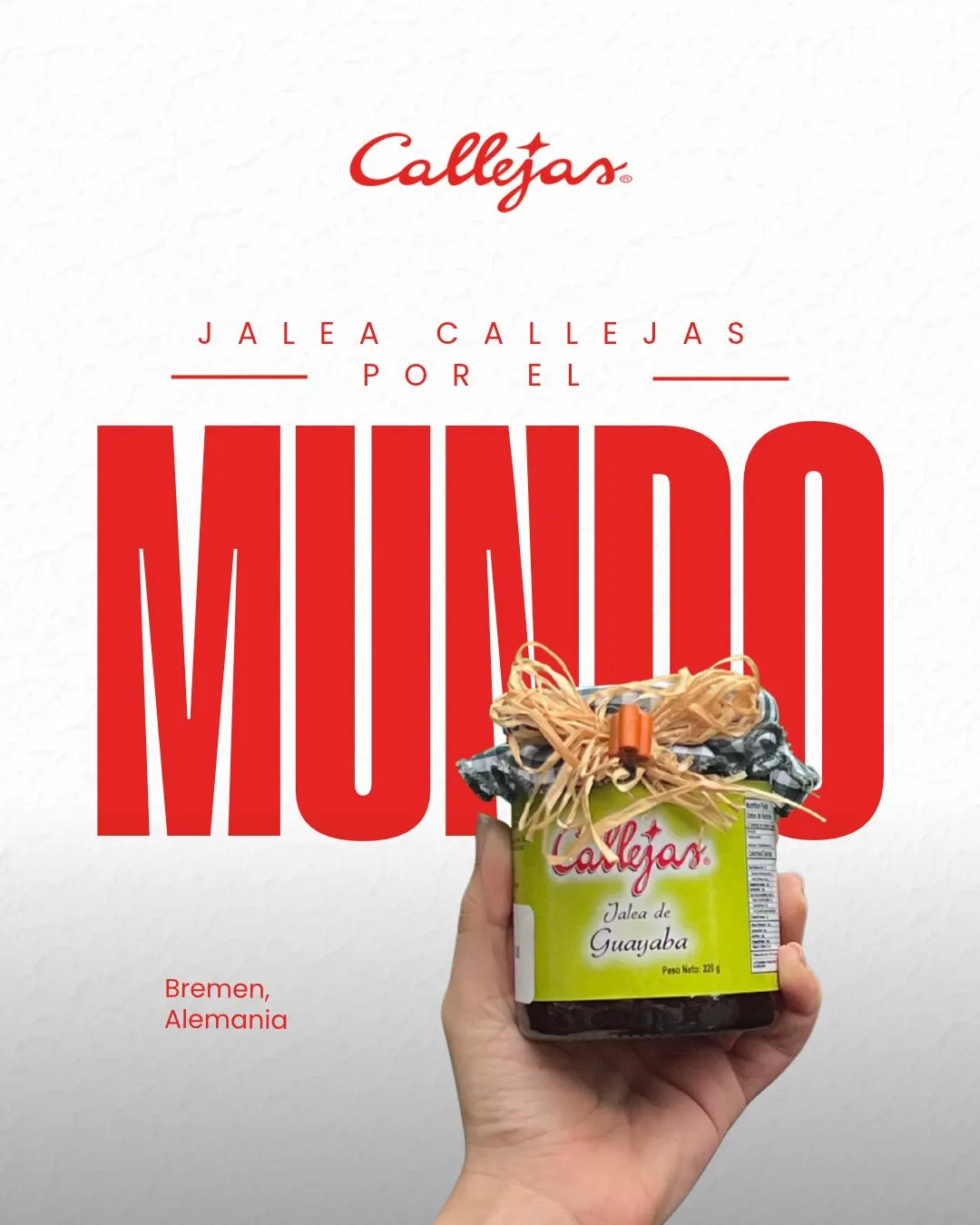 Pieza de Jalea Callejas con el texto Jalea Callejas por el mundo y la palabra MUNDO en rojo, con una mano sosteniendo un frasco de jalea de guayaba.